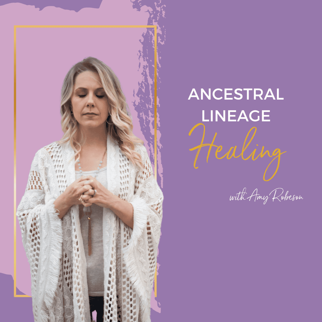 Ancestral Lineage Healing Free Gift - Amy Robeson Membership Area